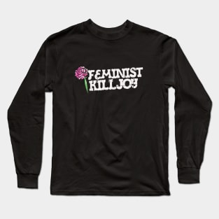 Feminist Killjoy Long Sleeve T-Shirt